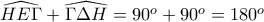 \widehat{HE\Gamma }+\widehat{\Gamma \Delta H&Gamma;&Delta;&Eta;}=90^{o}+90^{o}=180^{o}