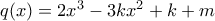q(x)=2x^3-3kx^2+k+m
