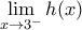 \displaystyle{\mathop {\lim }\limits_{x \to {3^ - }} h(x)}