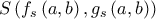 S\left( {{f}_{s}}\left( a,b \right),{{g}_{s}}\left( a,b \right) \right)