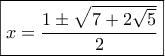 \boxed{x=\dfrac{1 \pm \sqrt{7+2\sqrt{5}}}{2}}