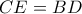 CE=BD
