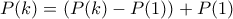 P(k)=\left( P(k)-P(1)\right)+P(1)
