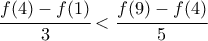 \cfrac{f(4)-f(1)}{3}  < \cfrac{f(9)-f(4)}{5}