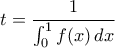\displaystyle{ t = \frac{1}{\int_0^1 f(x) \, dx}}