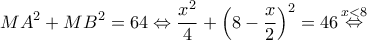 \displaystyle M{A^2} + M{B^2} = 64 \Leftrightarrow \frac{{{x^2}}}{4} + {\left( {8 - \frac{x}{2}} \right)^2} = 46\mathop  \Leftrightarrow \limits^{x < 8} 