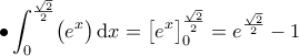 \displaystyle{ 
\bullet \int_0^\frac{\sqrt{2}}{2} \bigl( e^x \bigr) \, \mathrm{d} x 
= \bigl[ e^x \bigr]_0^\frac{\sqrt{2}}{2} 
=  e^\frac{\sqrt{2}}{2} - 1 
}