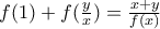 f(1)+f(\frac{y}{x})=\frac{x+y}{f(x)}