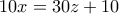 10x = 30z +10