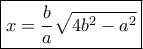 \boxed{x=\frac{b}{a}\sqrt{4b^2-a^2}} \boxed{x=\frac{b}{a}\sqrt{4b^2-a^2}}