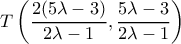 \displaystyle T\left( {\frac{{2(5\lambda  - 3)}}{{2\lambda  - 1}},\frac{{5\lambda  - 3}}{{2\lambda  - 1}}} \right)