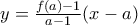 y=\frac{f(a)-1}{a-1}(x-a)