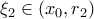 \xi_2 \in (x_0, r_2)