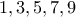 1,3,5,7,9