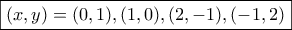 \boxed{(x,y)=(0,1),(1,0),(2,-1),(-1,2)}