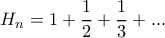 \displaystyle H_n =1+\dfrac{1}{2}+\dfrac{1}{3}+...