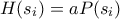 H(s_i)=aP(s_i)