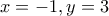 x=-1, y=3