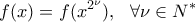 \displaystyle f(x)=f(x^{2^{\nu }}),\ \  \forall \nu \in N^*