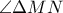 \angle\Delta MN