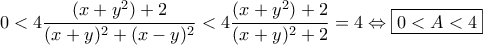 0 <4\dfrac {(x+y^2)+2} {(x+y)^2+(x-y)^2} < 4\dfrac {(x+y^2)+2} {(x+y)^2+2}=4 \Leftrightarrow \boxed {0<A<4} 0 <4\dfrac {(x+y^2)+2} {(x+y)^2+(x-y)^2} < 4\dfrac {(x+y^2)+2} {(x+y)^2+2}=4 \Leftrightarrow \boxed {0<A<4}
