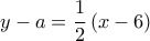 y - a = \dfrac{1}{2}\left( {x - 6} \right)