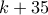 k + 35