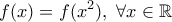 \displaystyle{f(x)=f(x^2),\ \forall x \in \Bbb{R}}