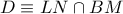 D\equiv LN\cap BM