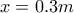 x=0.3m