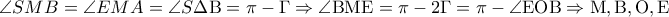 \angle SMB = \angle EMA = \angle S\Delta {\rm B} = \pi  - \Gamma  \Rightarrow \angle {\rm B}{\rm M}{\rm E} = \pi  - 2\Gamma  = \pi  - \angle {\rm E}{\rm O}{\rm B} \Rightarrow {\rm M},{\rm B},{\rm O},{\rm E}