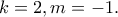 k=2,m=-1. k=2,m=-1.