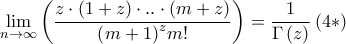 \displaystyle{\mathop {\lim }\limits_{n \to \infty } \left( {\frac{{z \cdot \left( {1 + z} \right) \cdot .. \cdot \left( {m + z} \right)}}{{{{\left( {m + 1} \right)}^z}m!}}} \right) = \frac{1}{{\Gamma \left( z \right)}}{\rm{   }}\left( {4*} \right)}