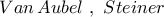 Van\,Aubel\,\,,\,\,Steiner