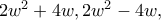 2w^2+4w,2w^2-4w,