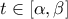 t\in \left[ \alpha ,\beta \right]