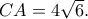 CA=4\sqrt 6.