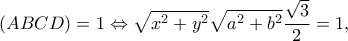 \displaystyle (ABCD) = 1 \Leftrightarrow \sqrt {{x^2} + {y^2}} \sqrt {{a^2} + {b^2}} \frac{{\sqrt 3 }}{2} = 1,
