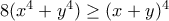 8(x^{4}+y^{4})\geq (x+y)^{4}