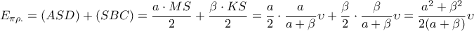 \displaystyle{E_{\pi \rho.}=(ASD)+(SBC)=\frac{a \cdot MS}{2}+\frac{\beta \cdot KS}{2}=\frac{a}{2}\cdot \frac{a}{a + \beta}\upsilon +\frac{\beta} {2} \cdot \frac{\beta}{a + \beta}\upsilon =\frac{a^2+\beta^2}{2(a + \beta)}\upsilon}