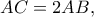 AC=2AB,