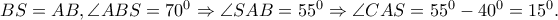 BS=AB, \angle ABS=70^{0}\Rightarrow \angle SAB=55^{0}\Rightarrow \angle CAS=55^{0}-40^{0}=15^{0}.