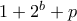1 + 2^b + p