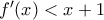 f^\prime(x)<x+1