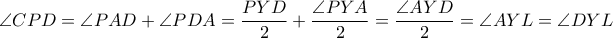 \displaystyle\angle CPD= \angle PAD+ \angle PDA= \frac{PYD}{2}+ \frac{\angle PYA}{2}= \frac{\angle AYD}{2}= \angle AYL= \angle DYL