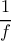\dfrac{1}{f}