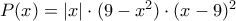 P(x) = |x|\cdot (9-x^{2})\cdot (x-9)^{2}