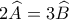 2\widehat{A}=3\widehat{B}
