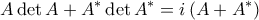 \displaystyle{ A \det A + A^* \det A^*=i \left( A+ A^* \right)}