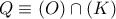 Q\equiv (O)\cap (K) Q\equiv (O)\cap (K)